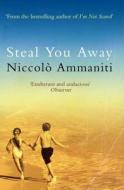 Steal You Away di Niccolo Ammaniti edito da Canongate Books
