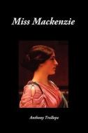 Miss MacKenzie di Anthony Ed Trollope edito da Benediction Books