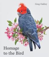 Homage To The Bird di Greg Oakley edito da Images Publishing Group Pty Ltd