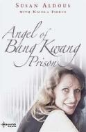 The Angel Of Bangkwang Prison di Susan Aldous edito da Maverick House
