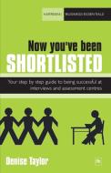 Now You've Been Shortlisted di Denise Taylor edito da Harriman House Ltd