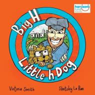 Big H and Little h Dog: A disability awareness inclusive kids book full of hope! di Victoria Smith edito da LIGHTNING SOURCE INC
