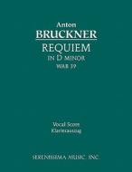 Requiem in D minor, WAB 39 di Anton Bruckner edito da Serenissima Music, Inc.
