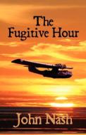 The Fugitive Hour di John Nash edito da NIGHTENGALE MEDIA LLC CO