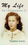 My Life as I Remember It di Teddie Irwin edito da Oak of Acadiana Publications