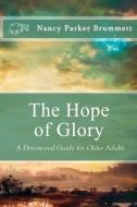 The Hope of Glory di Nancy Parker Brummett edito da SonRise Devotionals