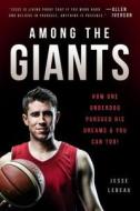 Among the Giants: How One Underdog Pursued His Dreams & You Can Too! di Jesse LeBeau edito da Familius