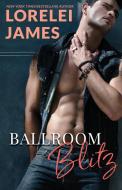 Ballroom Blitz di Lorelei James edito da Ridgeview Publishing