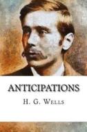 Anticipations di H. G. Wells edito da Createspace Independent Publishing Platform