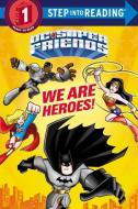 We Are Heroes! (DC Super Friends) di Christy Webster edito da RANDOM HOUSE