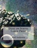 Duel on Syrtis: Large Print di Poul Anderson edito da Createspace Independent Publishing Platform