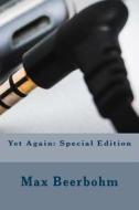 Yet Again: Special Edition di Max Beerbohm edito da Createspace Independent Publishing Platform