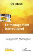 Le management interculturel di Eric Schmoll edito da Editions L'Harmattan