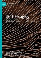 Dark Pedagogy di Stefan Bengtsson, Martin Hauberg-Lund Laugesen, Jonas Andreasen Lysgaard edito da Springer International Publishing