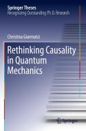 Rethinking Causality in Quantum Mechanics di Christina Giarmatzi edito da Springer International Publishing