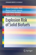 Explosion Risk of Solid Biofuels di Isabel Amez Arenillas, Blanca Castells Somoza, Nieves Fernandez-Anez, Javier Garcia-Torrent edito da Springer International Publishing