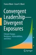 Convergent Leadership-Divergent Exposures di Franco Oboni, Cesar H. Oboni edito da Springer International Publishing