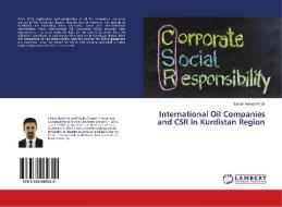International Oil Companies and CSR in Kurdistan Region di Sarkar Hamad Khdir edito da LAP Lambert Academic Publishing