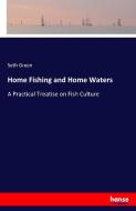 Home Fishing and Home Waters di Seth Green edito da hansebooks