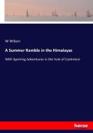 A Summer Ramble in the Himalayas di W. Wilson edito da hansebooks