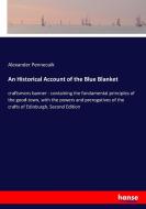 An Historical Account of the Blue Blanket di Alexander Pennecuik edito da hansebooks