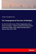 The Congregational Churches of Michigan di Michigan Congregational Assoc. edito da hansebooks