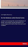 On the Relations which Dental Caries di John Rigden Mummery edito da hansebooks