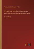 Briefwechsel zwischen Varnhagen von Ense und Oelsner nebst Briefen von Rahel di Karl August Varnhagen Von Ense edito da Outlook Verlag