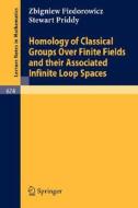 Homology of Classical Groups Over Finite Fields and Their Associated Infinite Loop Spaces di Z. Fiedorowicz, S. Priddy edito da Springer Berlin Heidelberg