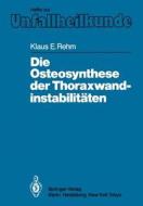 Die Osteosynthese der Thoraxwandinstabilitäten di Klaus E. Rehm edito da Springer Berlin Heidelberg