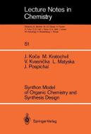 Synthon Model of Organic Chemistry and Synthesis Design di Jaroslav Koca, Milan Kratochvil, Vladimir Kvasnicka, Ludek Matyska, Jiri Pospichal edito da Springer Berlin Heidelberg
