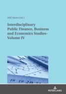 Interdisciplinary Public Finance, Business And Economics Studies- Volume IV edito da Peter Lang AG