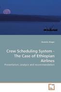Crew Scheduling System - The Case of Ethiopian Airlines di Bewketu Moges edito da VDM Verlag