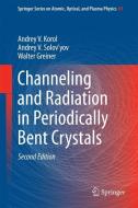 Channeling and Radiation in Periodically Bent Crystals di Andrey V. Korol, Andrey V. Solovyov, Walter Greiner edito da Springer-Verlag GmbH