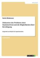 Diskussion des Problems einer Staatsinsolvenz und die Möglichkeiten ihrer Bewältigung di Patrick Wiedemann edito da GRIN Verlag