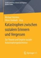 Katastrophen zwischen sozialem Erinnern und Vergessen edito da Springer-Verlag GmbH
