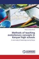 Methods of teaching evolutionary concepts in Kenyan high schools di Philemon Kiptoo Bureti edito da LAP Lambert Academic Publishing