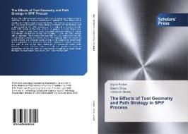 The Effects of Tool Geometry and Path Strategy in SPIF Process di Aqeel Bedan, Qasim Doos, Tahseen Abaas edito da Scholars' Press