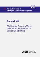 Multitarget Tracking Using Orientation Estimation for Optical Belt Sorting di Florian Pfaff edito da Karlsruher Institut für Technologie