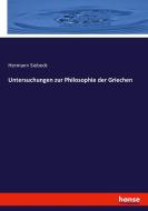 Untersuchungen zur Philosophie der Griechen di Hermann Siebeck edito da hansebooks