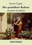 Der gestohlene Kaktus und andere Geschichten di Karel Capek edito da Hofenberg