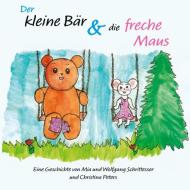 Der kleine Bär und die freche Maus di Wolfgang Schrittesser, Mia Schrittesser, Christina Peters edito da Books on Demand