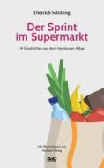 Der Sprint im Supermarkt di Dietrich Schilling edito da Books on Demand