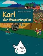 Karl der Wassertropfen di Peter von Krusenstern edito da Books on Demand