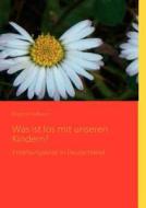 Was Ist Los Mit Unseren Kindern? di Brigitte Halfkann edito da Books on Demand
