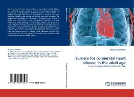 Surgery for congenital heart disease in the adult age di Massimo Padalino edito da LAP Lambert Acad. Publ.