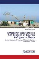 Emergency Assistance To Self-Reliance Of Liberian Refugees In Ghana di Amos Gianjay Colnoe edito da LAP Lambert Academic Publishing