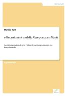 e-Recruitment und die Akzeptanz am Markt di Marcus Türk edito da Diplom.de