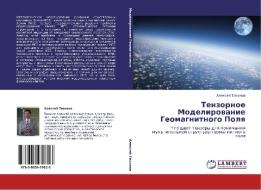Tenzornoe Modelirowanie Geomagnitnogo Polq di Alexej Tihonow edito da LAP LAMBERT Academic Publishing