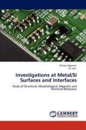 Investigations at Metal/Si Surfaces and Interfaces di Shivani Agarwal, I. P. Jain edito da LAP Lambert Academic Publishing